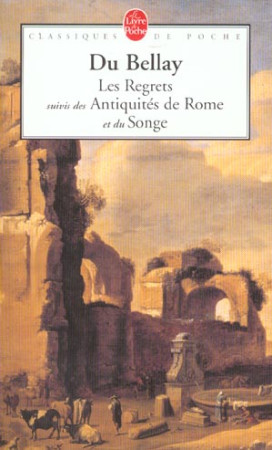 REGRETS SUIVIS DES ANTIQUITES DE ROME ET DU SONGE - DU BELLAY JOACHIM - LGF/Livre de Poche