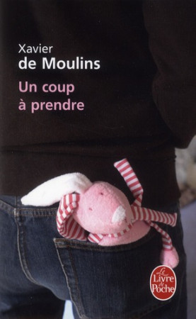 TOUT POUR ETRE HEUREUX (UN COUP A PRENDRE) - DE MOULINS XAVIER - LGF/Livre de Poche