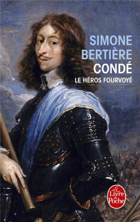 CONDE, LE HEROS FOURVOYE - BERTIERE SIMONE - Le Livre de poche