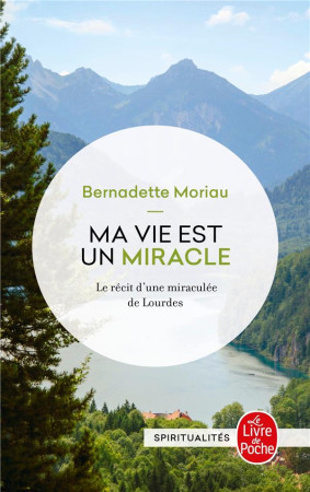 MA VIE EST UN MIRACLE - MORIAU BERNADETTE - NC