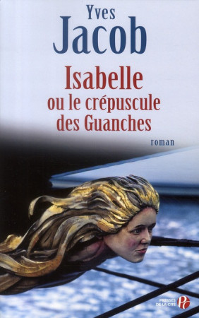 ISABELLE OU LE CREPUSCULE DES GUANCHES - JACOB YVES - PRESSES CITE