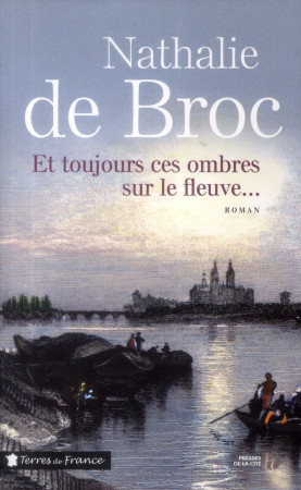 ET TOUJOURS CES OMBRES SUR LE FLEUVE... - BROC NATHALIE DE - Presses de la Cité