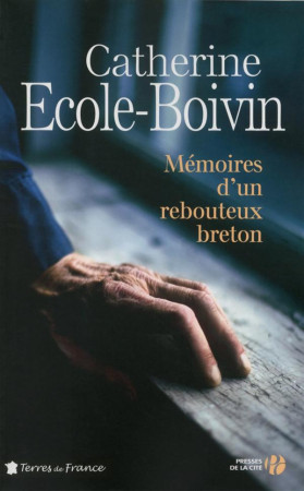 MEMOIRES D-UN REBOUTEUX BRETON - ECOLE-BOIVIN C. - Presses de la Cité