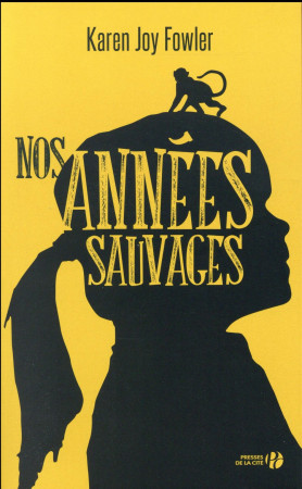 NOS ANNEES SAUVAGES - FOWLER KAREN JOY - Presses de la Cité