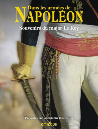 DANS LES ARMEES DE NAPOLEON - LE ROY MAJOR - PRESSES CITE