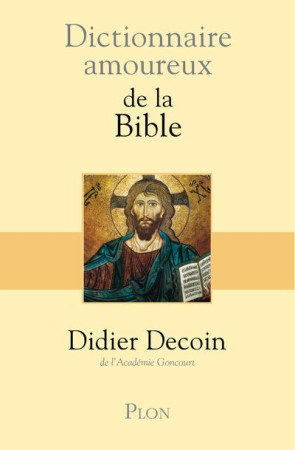 DICTIONNAIRE AMOUREUX DE LA BIBLE - DECOIN DIDIER - PLON