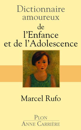 DICTIONNAIRE AMOUREUX DE L-ENFANCE ET DE L-ADOLESCENCE - RUFO MARCEL - Plon