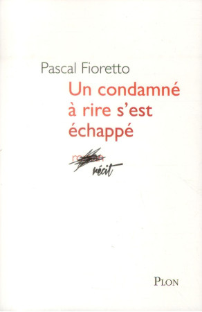 UN CONDAMNE A RIRE S-EST ECHAPPE - FIORETTO PASCAL - Plon