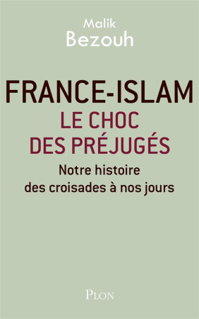 FRANCE-ISLAM - LE CHOC DES PREJUGES - BEZOUH MALIK - Plon