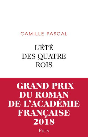 ETE DES QUATRE ROIS - PASCAL CAMILLE - PLON