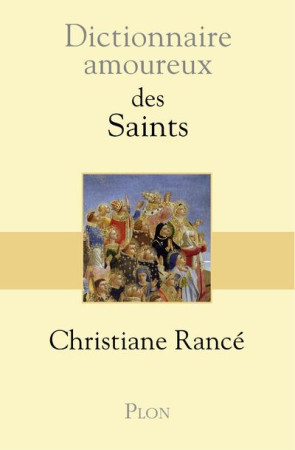 DICTIONNAIRE AMOUREUX DES SAINTS - RANCE CHRISTIANE - PLON