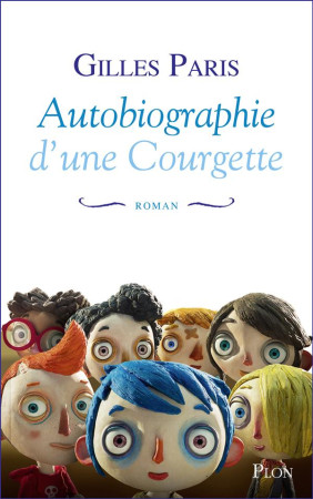 AUTOBIOGRAPHIE D-UNE COURGETTE - PARIS GILLES - Plon