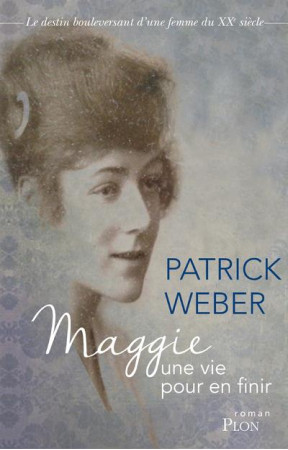 MAGGIE, UNE VIE POUR EN FINIR - WEBER PATRICK - PLON