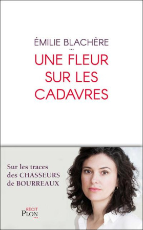 FLEUR SUR LES CADAVRES (UNE) - BLACHERE EMILIE - Plon