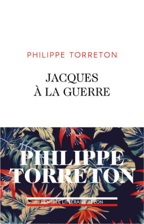 JACQUES A LA GUERRE - TORRETON PHILIPPE - PLON