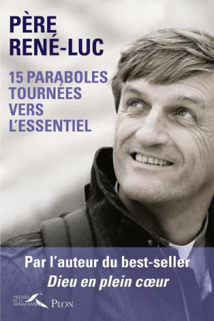 15 PARABOLES TOURNEES VERS L-ESSENTIEL - RENE-LUC - PLON