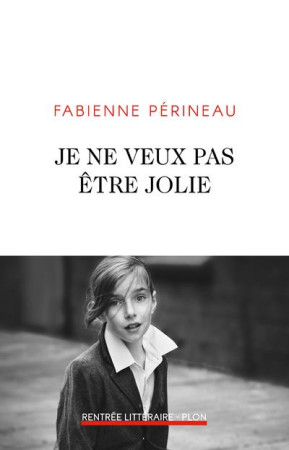 JE NE VEUX PAS ETRE JOLIE - PERINEAU FABIENNE - PLON