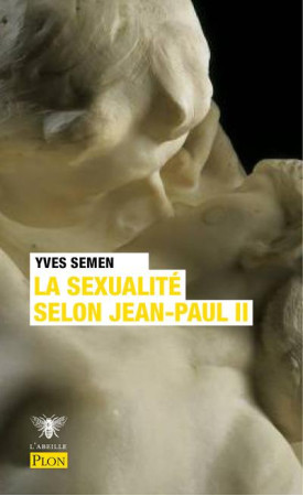 SEXUALITE SELON JEAN-PAUL II (LA) - SEMEN YVES - PLON