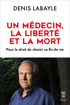 MEDECIN, LA LIBERTE ET LA MORT (LE) - LABAYLE DENIS - PLON