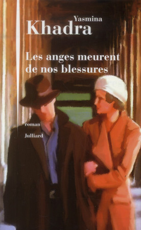 ANGES MEURENT DE NOS BLESSURES - KHADRA YASMINA - Julliard