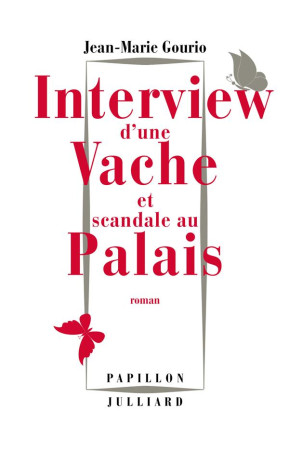 INTERVIEW D-UNE VACHE ET SCANDALE AU PALAIS - GOURIO JEAN-MARIE - Julliard