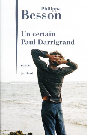 UN CERTAIN PAUL DARRIGRAND - BESSON PHILIPPE - JULLIARD