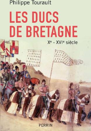 DUCS ET DUCHESSES DE BRETAGNE X - XVI S IECLE - TOURAULT PHILIPPE - PERRIN