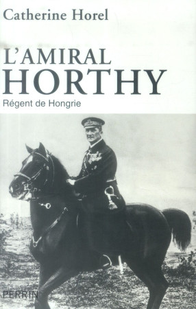 AMIRAL HORTHY - HOREL CATHERINE - Perrin