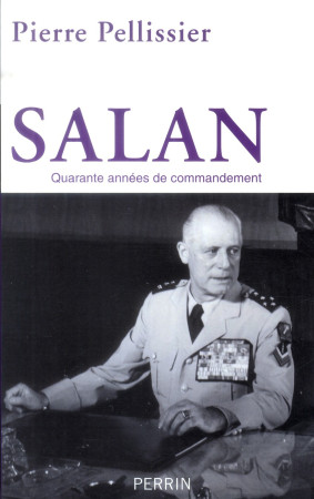 SALAN - QUARANTE ANNEES DE COMMANDEMENT - PELLISSIER PIERRE - Perrin