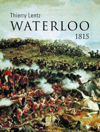 WATERLOO - 1815 - LENTZ THIERRY - Perrin