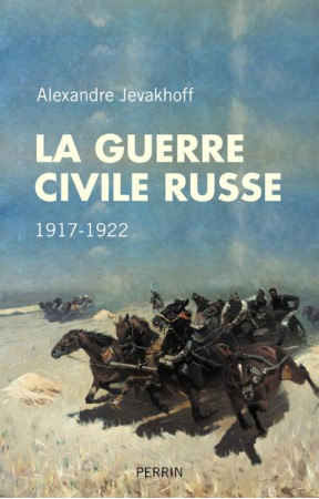 GUERRE CIVILE RUSSE - JEVAKHOFF ALEXANDRE - Perrin