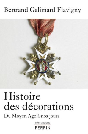 HISTOIRE DES DECORATIONS (TITRE PROVISOIRE) - GALIMARD FLAVIGNY B. - Perrin