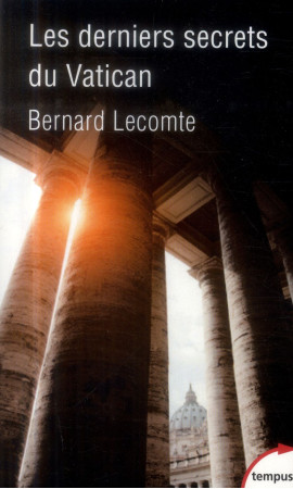 DERNIERS SECRETS DU VATICAN (LES) - LECOMTE BERNARD - Perrin