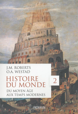 HISTOIRE DU MONDE - TOME 2 DU MOYEN AGE AUX TEMPS MODERNES - ROBERTS/WESTAD - Perrin