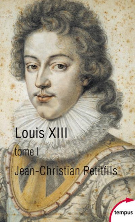 LOUIS XIII - TOME 1 - PETITFILS J-C. - Perrin