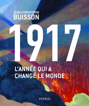 1917 - L-ANNEE QUI A CHANGE LE MONDE - BUISSON J-C. - Perrin