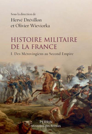 HISTOIRE MILITAIRE DE FRANCE - WIEVIORKA/DREVILLON - PERRIN