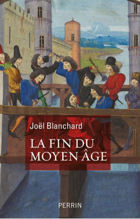 FIN DU MOYEN AGE (LA) - BLANCHARD JOEL - PERRIN