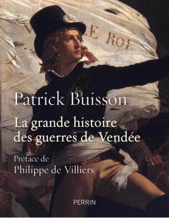 GRANDE HISTOIRE DES GUERRES DE VENDEE (LA) - BUISSON/VILLIERS - Perrin