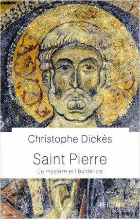 SAINT PIERRE - LE MYSTERE ET L-EVIDENCE - DICKES CHRISTOPHE - PERRIN