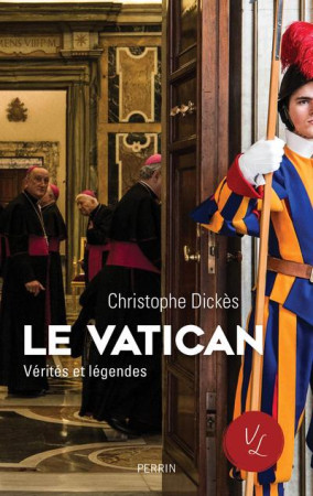 VATICAN, VERITES ET LEGENDES (LE) - DICKES CHRISTOPHE - PERRIN