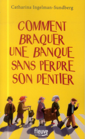 COMMENT BRAQUER UNE BANQUE SANS PERDRE SON DENTIER ? - INGELMAN-SUNDBERG C. - Fleuve éditions