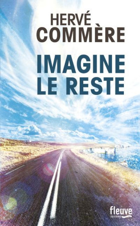 IMAGINE LE RESTE - COMMERE HERVE - Fleuve éditions