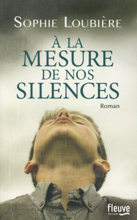 A LA MESURE DE NOS SILENCES - LOUBIERE SOPHIE - Fleuve éditions