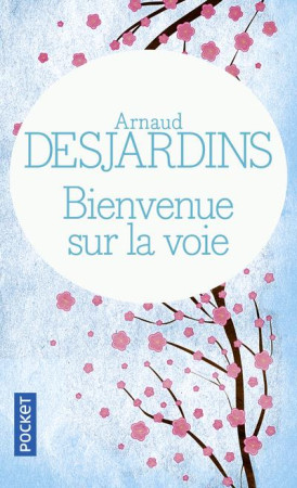 BIENVENUE SUR LA VOIE - DESJARDINS ARNAUD - POCKET