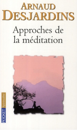 APPROCHES DE LA MEDITATION - DESJARDINS ARNAUD - POCKET