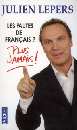 FAUTES DE FRANCAIS ? PLUS JAMAIS ! - LEPERS JULIEN - POCKET