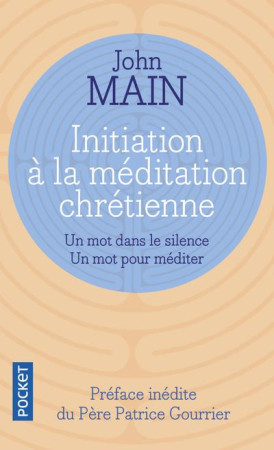 INITIATION A LA MEDITATION CHRETIENNE - MAIN JOHN - Pocket