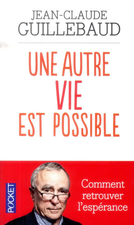 AUTRE VIE EST POSSIBLE (UNE) - GUILLEBAUD J-C. - Pocket