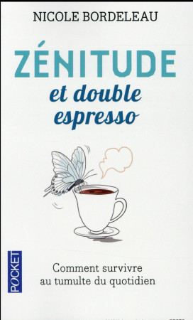 ZENITUDE ET DOUBLE ESPRESSO - BORDELEAU NICOLE - Pocket